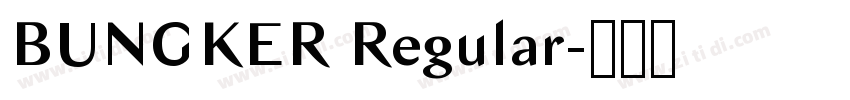 BUNGKER Regular字体转换 BUNGKER Regular字体转换